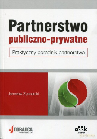 Partnerstwo publiczno-prywatne Praktyczny poradnik partnerstwa [KSIĄŻKA]
