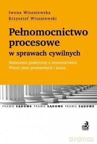 Pełnomocnictwo procesowe w sprawach cywilnych - Iwona Wiszniewska, Krzysztof Wiszniewski [KSIĄŻKA]