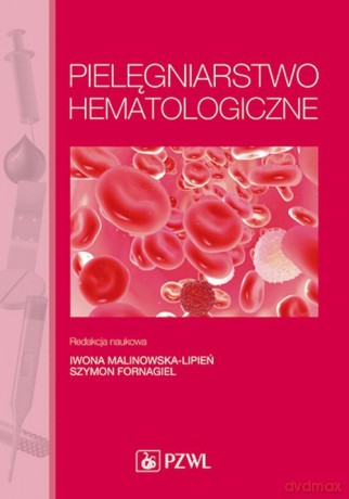 Pielęgniarstwo hematologiczne [KSIĄŻKA]