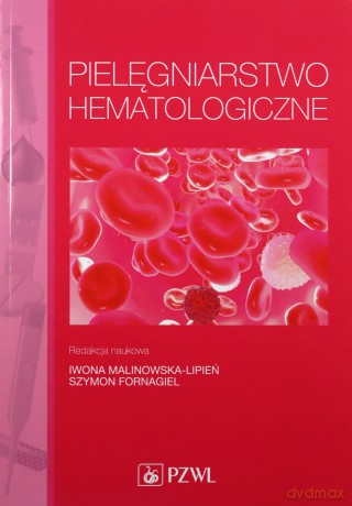 Pielęgniarstwo hematologiczne [KSIĄŻKA]