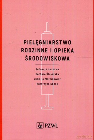 Pielęgniarstwo rodzinne i opieka środowiskowa [KSIĄŻKA]