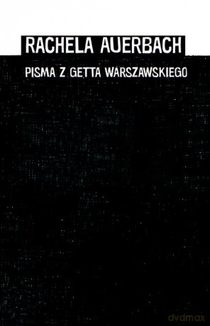 Pisma z getta warszawskiego - Rachela Auerbach [KSIĄŻKA]