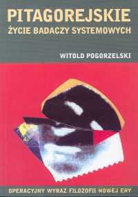 Pitagorejskie życie badaczy systemowych - Witold Pogorzelski [KSIĄŻKA]
