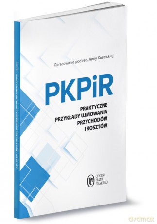 PKPiR Praktyczne przykłady ujmowania przychodów i kosztów [KSIĄŻKA]