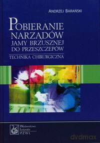 Pobieranie narządów jamy brzusznej do przeszczepów - Andrzej Barański [KSIĄŻKA]