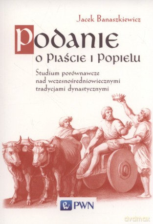 Podanie o Piaście i Popielu - Jacek Banaszkiewicz [KSIĄŻKA]