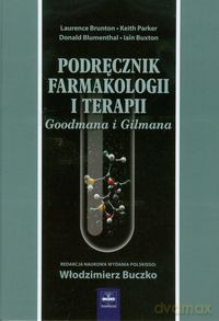 Podręcznik Farmakologii i Terapii Goodmana i Gilmana - Laurence L. Brunton, Keith L. Parker [KSIĄŻKA]