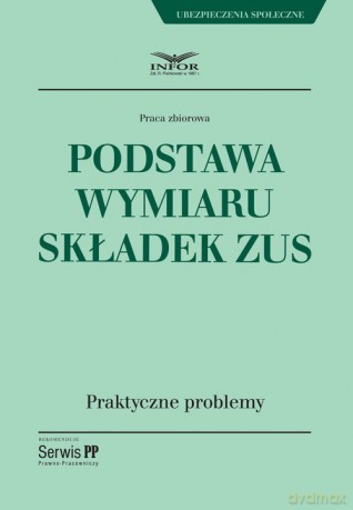 Podstawa wymiaru składek ZUS [KSIĄŻKA]