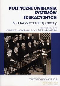 POlityczne uwikłania systemów edukacyjnych [KSIĄŻKA]