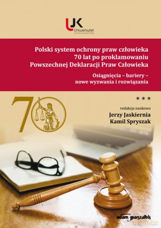 Polski system ochrony praw człowieka 70 lat po proklamowaniu Powszechnej Deklaracji Praw Człowieka (Tom 3) [KSIĄŻKA]