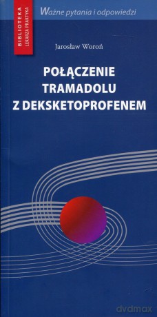 Połączenie tramadolu z deksketoprofenem - Jarosław Woroń [KSIĄŻKA]