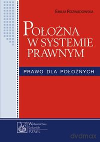 Położna w systemie prawnym - Emilia Rozwadowska [KSIĄŻKA]