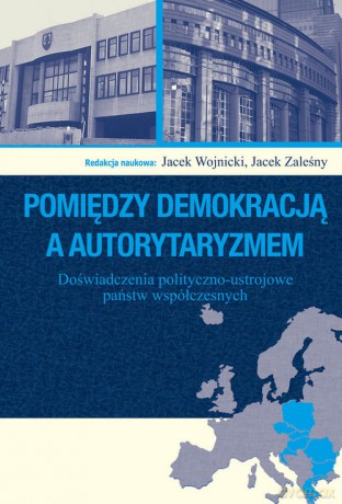 Pomiędzy demokracją a autorytaryzmem [KSIĄŻKA]