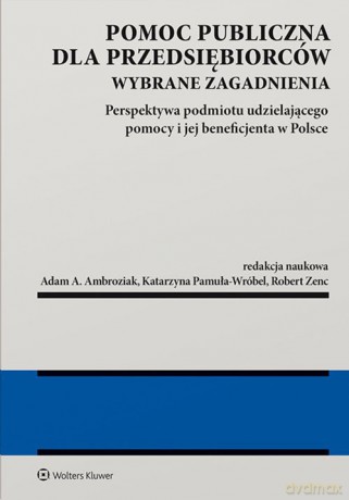 Pomoc publiczna dla przedsiębiorców - opracowanie zbiorowe [KSIĄŻKA]