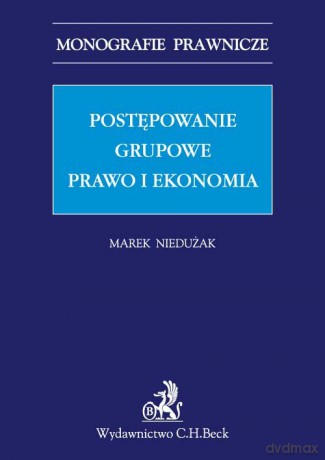 Postępowanie grupowe Prawo i ekonomia - Marek Niedużak [KSIĄŻKA]