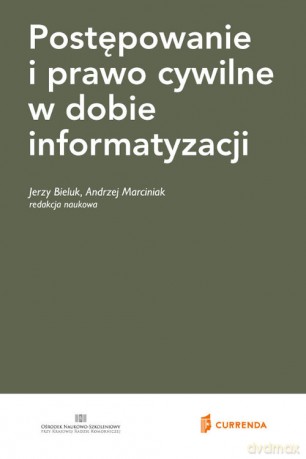 Postępowanie i prawo cywilne w dobie informatyzacji [KSIĄŻKA]