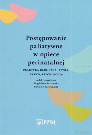 Postępowanie paliatywne w opiece perinatalnej [KSIĄŻKA]