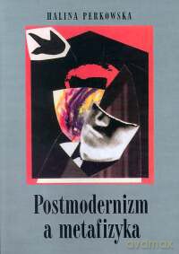 Postmodernizm a metafizyka - Halina Perkowska [KSIĄŻKA]