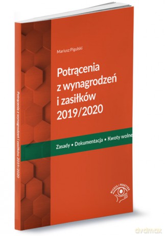 Potrącenia z wynagrodzeń i zasiłków 2019/2020 - Mariusz Pigulski [KSIĄŻKA]