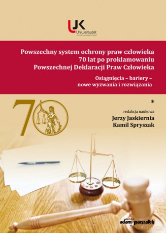 Powszechny system ochrony praw człowieka 70 lat po proklamowaniu Powszechnej Deklaracji Praw Człowieka (Tom 1) [KSIĄŻKA]
