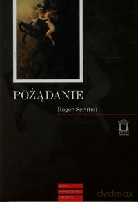 Pożądanie - Roger Scruton [KSIĄŻKA]