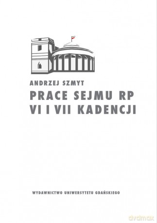 Prace Sejmu RP VI i VII kadencji. Zbiór opinii konstytucyjnoprawych - Andrzej Szmyt [KSIĄŻKA]