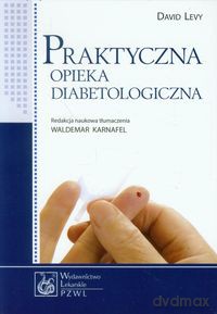 Praktyczna opieka diabetologiczna - David Levy [KSIĄŻKA]
