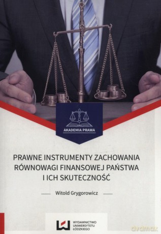 Prawne instrumenty zachowania równowagi finansowej państwa i ich skuteczność - Witold Grygorowicz [KSIĄŻKA]