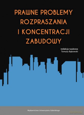 Prawne problemy rozpraszania i koncentracji zabudowy [KSIĄŻKA]