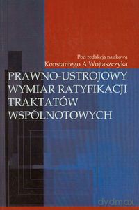 Prawno-ustrojowy wymiar ratyfikacji traktatów wspólnotowych [KSIĄŻKA]
