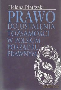 Prawo do ustalenia tożsamości w polskim porządku prawnym - Helena Pietrzak [KSIĄŻKA]