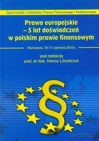 Prawo europejskie 5 lat doświadczeń w polskim prawie finansowym [KSIĄŻKA]