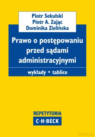Prawo o postępowaniu przed sądami administracyjnymi - Piotr Sekulski, Piotr Andrzej Zając [KSIĄŻKA]