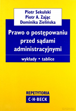 Prawo o postępowaniu przed sądami administracyjnymi - Piotr Sekulski, Piotr Andrzej Zając [KSIĄŻKA]
