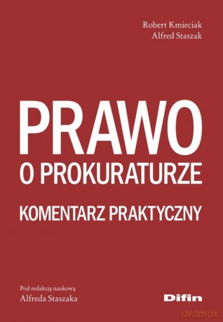 Prawo o prokuraturze - Robert Kmieciak, Alfred Staszak [KSIĄŻKA]