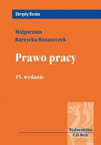 Prawo pracy - Małgorzata Barzycka-Banaszczyk [KSIĄŻKA]