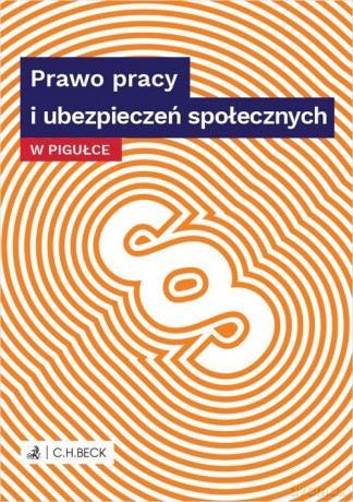 Prawo pracy i ubezpieczeń społecznych w pigułce [KSIĄŻKA]