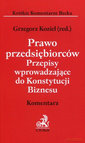 Prawo przedsiębiorców Przepisy wprowadzające do Konstytucji Biznesu [KSIĄŻKA]