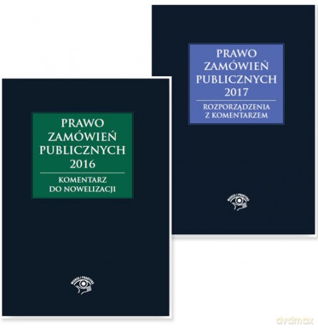 Prawo zamówień publicznych 2017 Rozporządzenia z komentarzem + Prawo zamówień publicznych 2017 Komentarz [KSIĄŻKA]