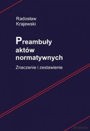 Preambuły aktów normatywnych Znaczenie i zestawienie - Radosław Krajewski [KSIĄŻKA]
