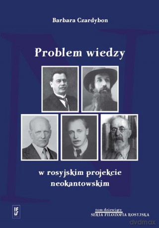 Problem wiedzy w rosyjskim projekcie neokantowskim - Barbara Czardybon [KSIĄŻKA]