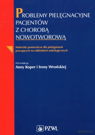 Problemy pielęgnacyjne pacjentów z chorobą nowotworową [KSIĄŻKA]