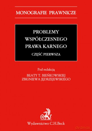 Problemy współczesnego prawa karnego. Część pierwsza Problemy współczesnego prawa karnego. Część pierwsza [KSIĄŻKA]