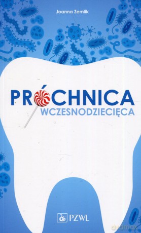 Próchnica wczesnodziecięca - Joanna Zemlik [KSIĄŻKA]