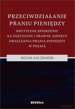 Przeciwdziałanie praniu pieniędzy - Michał Kaczmarski [KSIĄŻKA]