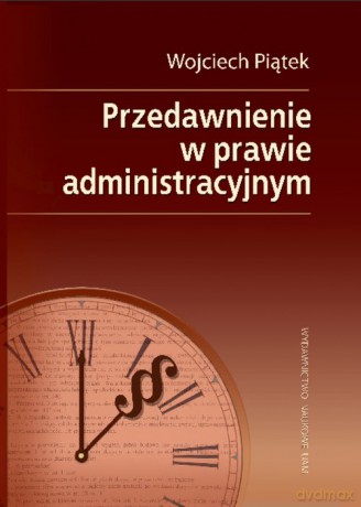 Przedawnienie w prawie administracyjnym - Wojciech Piątek [KSIĄŻKA]