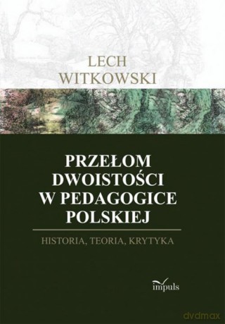 Przełom dwoistości w pedagogice polskiej - Lech Witkowski [KSIĄŻKA]