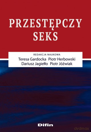 Przestępczy seks - Teresa Gardocka, Piotr Herbowski [KSIĄŻKA]