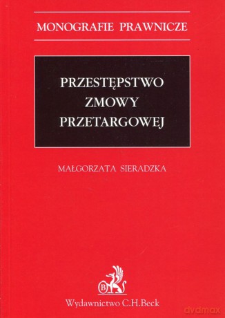 Przestępstwo zmowy przetargowej - Małgorzata Sieradzka [KSIĄŻKA]
