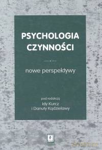 Psychologia czynności Nowe perspektywy [KSIĄŻKA]